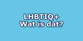 LHBTIQ+ wat is dat?