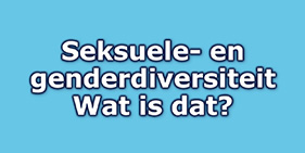 Seksuele en genderdiversiteit wat is dat?